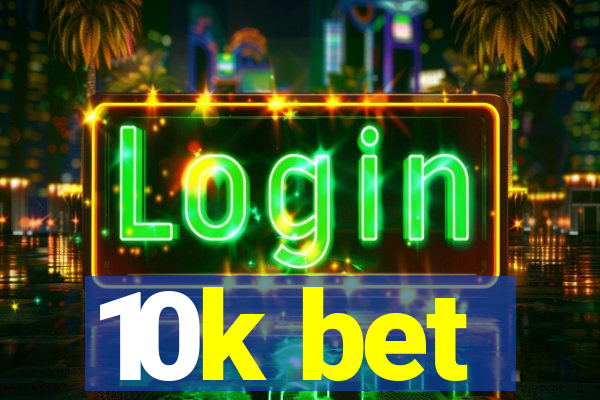 10k bet